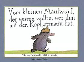 Couverture du produit · Vom kleinen Maulwurf, der wissen wollte, wer ihm auf den Kopf gemacht ha