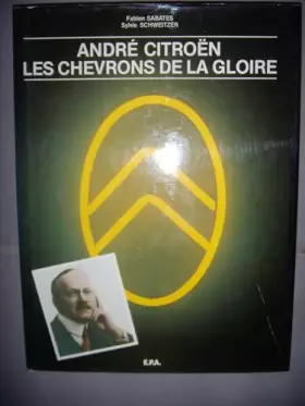 Couverture du produit · André Citroën. Les chevrons de la gloire