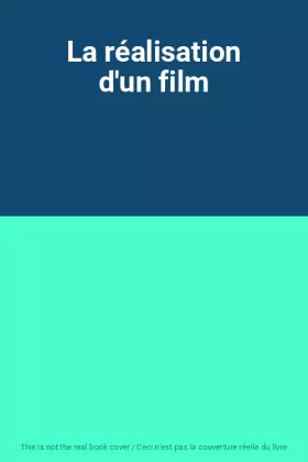 Couverture du produit · La réalisation d'un film