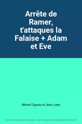 Couverture du produit · Arrête de Ramer, t'attaques la Falaise + Adam et Eve