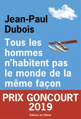 Couverture du produit · Tous les hommes n'habitent pas le monde de la même façon - Prix Goncourt 2019