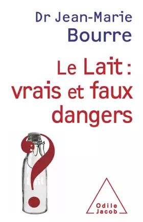Couverture du produit · Le Lait : vrais et faux dangers