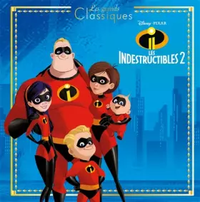 Couverture du produit · LES INDESTRUCTIBLES 2 - Les Grands Classiques - L'histoire du film - Disney Pixar