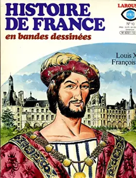 Couverture du produit · Histoire de France en bandes déssinées - n°10 - Louis XI - François 1er