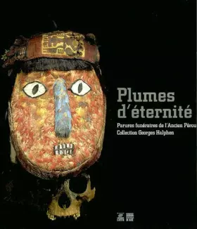 Couverture du produit · Plumes d'éternité : Parures funéraires de l'Ancien Pérou