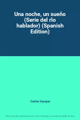 Couverture du produit · Una noche, un sueño (Serie del río hablador) (Spanish Edition)