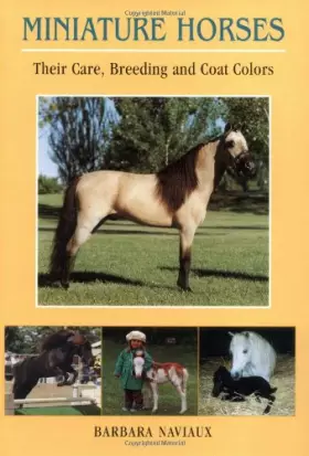 Couverture du produit · Miniature Horses : Their Care, Breeding and Coat Colors