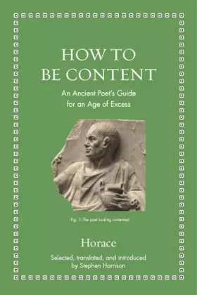 Couverture du produit · How to Be Content: An Ancient Poet's Guide for an Age of Excess (Ancient Wisdom for Modern Readers)