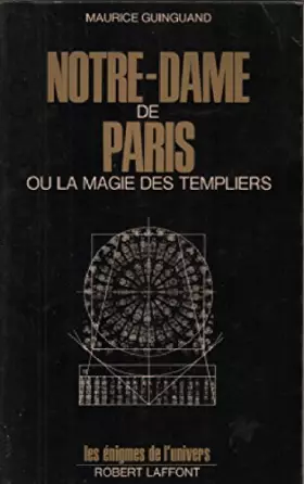 Couverture du produit · NOTRE-DAME DE PARIS OU LA MAGIE DES TEMPLIERS.