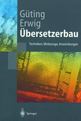 Couverture du produit · Übersetzerbau: "Techniken, Werkzeuge, Anwendungen" (Springer-Lehrbuch)