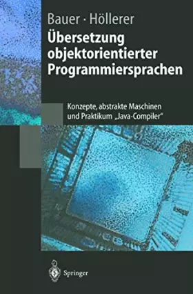 Couverture du produit · Übersetzung objektorientierter Programmiersprachen: Konzepte, abstrakte Maschinen und Praktikum „Java-Compiler“ (Springer-Lehrb