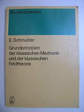Couverture du produit · Grundprinzipien der klassischen Mechanik und der klassischen Feldtheorie (Kanonischer Apparat).
