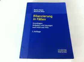 Couverture du produit · Bilanzierung in Fällen: Grundlagen, Aufgaben und Lösungen nach HGB und IFRS