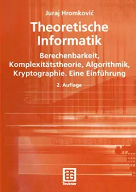 Couverture du produit · Theoretische Informatik: Berechenbarkeit, Komplexitätstheorie, Algorithmik, Kryptographie. Eine Einführung (XLeitfäden der Info