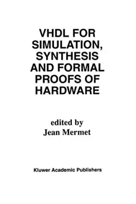 Couverture du produit · VHDL for Simulation, Synthesis and Formal Proofs of Hardware (The Springer International Series in Engineering and Computer Sci