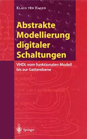 Couverture du produit · Abstrakte Modellierung digitaler Schaltungen: VHDL vom funktionalen Modell bis zur Gatterebene