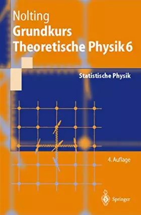 Couverture du produit · Grundkurs Theoretische Physik 6: Statistische Physik (Springer-Lehrbuch)