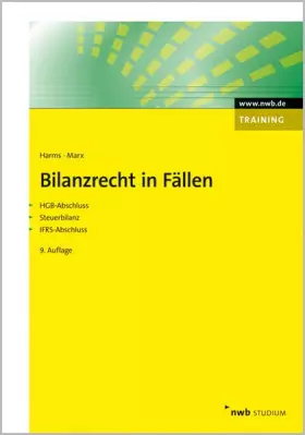 Couverture du produit · Bilanzrecht in Fällen: Handels- und Steuerbilanz, IFRS-Abschluss, BilMoG. (NWB Studium Betriebswirtschaft)