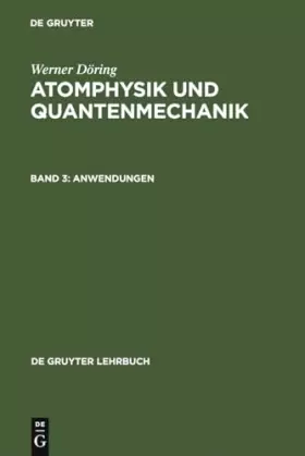 Couverture du produit · Atomphysik und Quantenmechanik, Bd.3, Anwendungen (De Gruyter Lehrbuch)