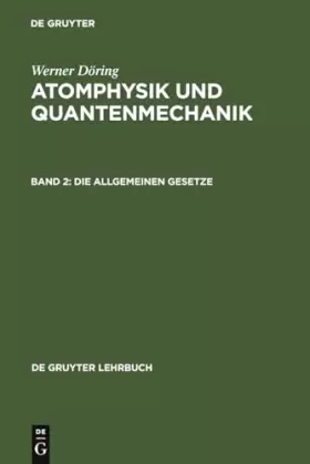 Couverture du produit · Atomphysik und Quantenmechanik, Bd.2, Die allgemeinen Gesetze (De Gruyter Lehrbuch)