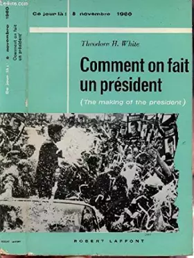 Couverture du produit · COMMENT ON FAIT UN PRESIDENT - COLLECTION " CE JOUR LA" : 8 NOVEMBE 1960