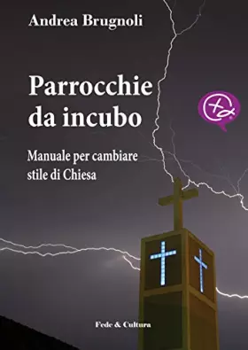 Couverture du produit · Parrocchie da incubo. Manuale per cambiare stile di Chiesa
