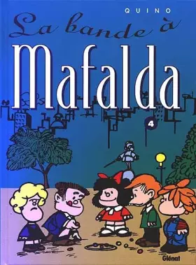 Couverture du produit · Mafalda, Tome 4 : La bande à Mafalda