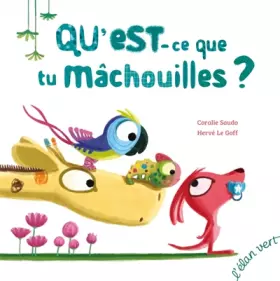 Couverture du produit · Qu'est-ce que tu mâchouilles ?