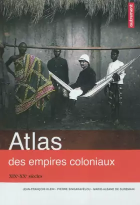 Couverture du produit · Atlas des empires coloniaux : XIXe-XXe siècles