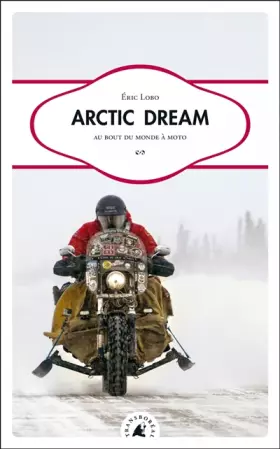 Couverture du produit · Arctic Dream: Au bout du monde à moto