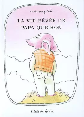 Couverture du produit · La vie rêvée de Papa Quichon