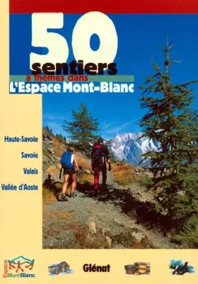 Couverture du produit · 50 sentiers à thèmes dans l'Espace Mont-Blanc