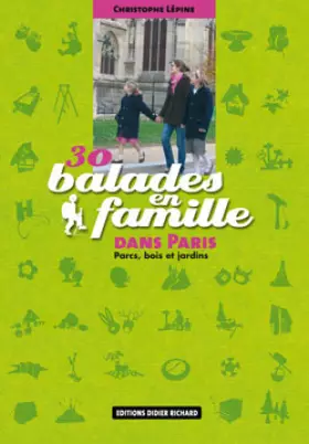 Couverture du produit · 30 Balades en famille dans Paris : Parcs, bois et jardins