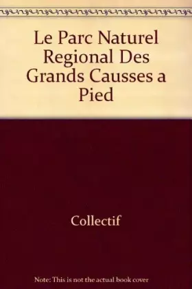 Couverture du produit · Le Parc Naturel Régional des Grands Causses à pied