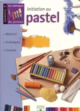Couverture du produit · Initiation au pastel : Matériel, techniques, conseils