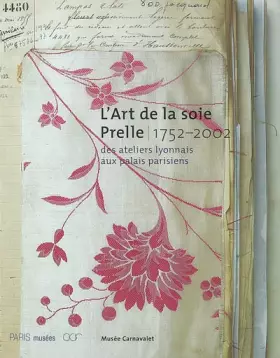 Couverture du produit · L'art de la soie Prelle 1752-2002. Des ateliers lyonnais aux palais parisiens