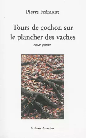 Couverture du produit · Tours de cochon sur le plancher des vaches
