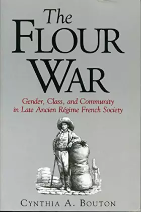 Couverture du produit · The Flour War: Gender, Class, and Community in Late Ancien Régime French Society
