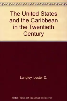 Couverture du produit · The United States and the Caribbean in the Twentieth Century