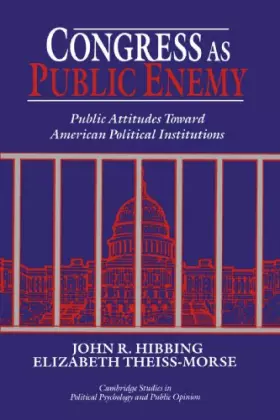 Couverture du produit · Congress as Public Enemy: Public Attitudes toward American Political Institutions (Cambridge Studies in Public Opinion and Poli