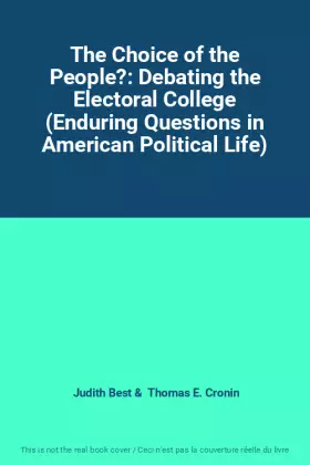 Couverture du produit · The Choice of the People?: Debating the Electoral College (Enduring Questions in American Political Life)