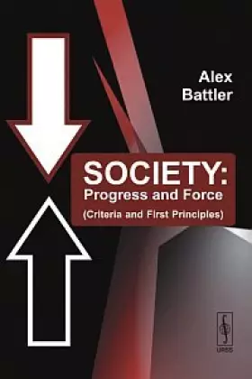 Couverture du produit · Society: Progress and Force (Criteria and First Principles)