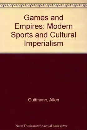 Couverture du produit · Games and Empires: Modern Sports and Cultural Imperialism