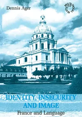 Couverture du produit · Identity, Insecurity and Image: France and Language (Multilingual Matters, 112)