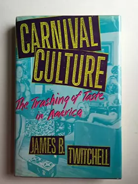 Couverture du produit · Carnival Culture: The Trashing of Taste in America