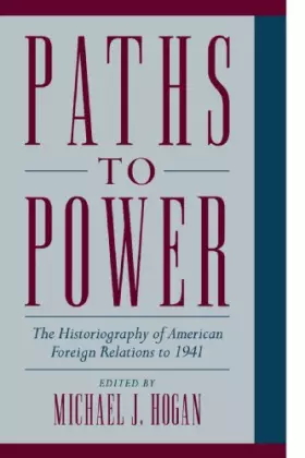 Couverture du produit · Paths to Power: The Historiography of American Foreign Relations to 1941