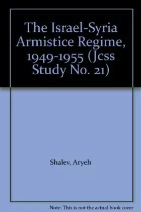 Couverture du produit · The Israel-syria Armistice Regime, 1949-1955 (Jcss Study No. 21)