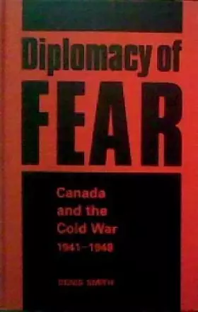 Couverture du produit · Diplomacy of fear: Canada and the Cold War, 1941-1948