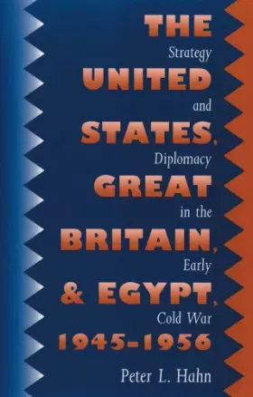 Couverture du produit · The United States, Great Britain, and Egypt, 1945-1956: Strategy and Diplomacy in the Early Cold War