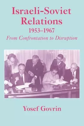 Couverture du produit · Israeli-Soviet Relations, 1953-1967: From Confrontation to Disruption (Cummings Center Series)
